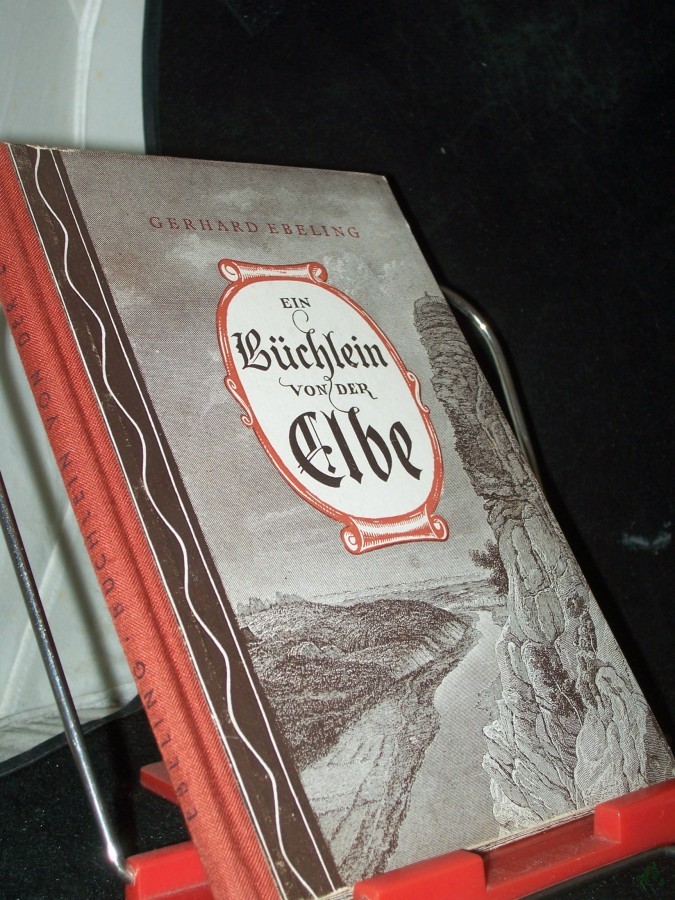 Artikelbild 1 des Artikels “Ein Büchlein von der Elbe / Gerhard Ebeling. Mit 20 Taf. nach Stichen u. Fotos u. Federzeichn. d. Verf. “