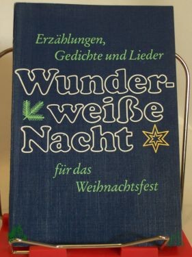 Artikelbild 1 des Artikels “Wunderweisse Nacht : Erzählungen, Gedichte u. Lieder für d. Weihnachtsfest / hrsg. von Rut u. Rudolf Brock “