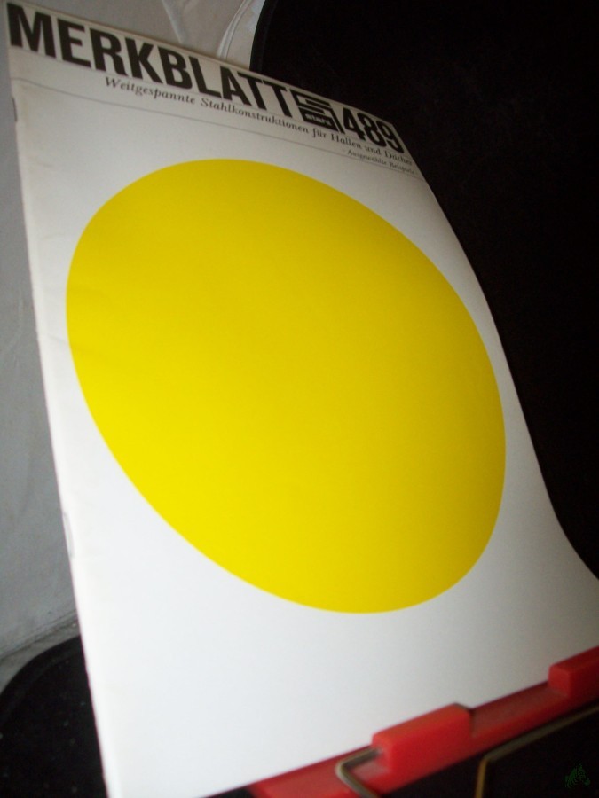 Product image 1 of the product “489, weitgespannte Stahlkonstruktionen für Hallen und Dächer ausgewählte Beispiele ”