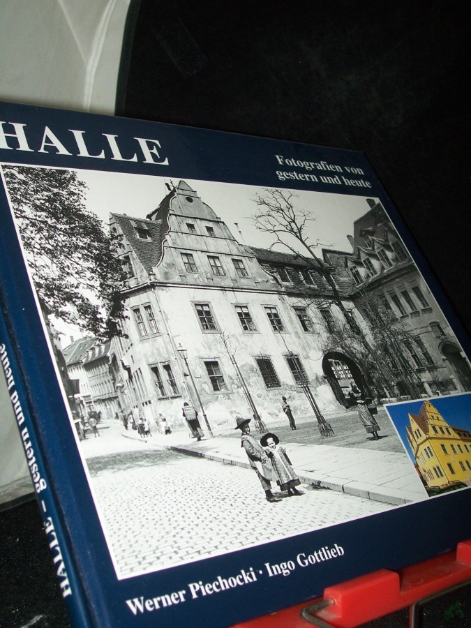 Product image 1 of the product “Halle : ein Stadtbild im Wandel ; Fotografien von gestern und heute / Werner Piechocki ; Ingo Gottlieb ”
