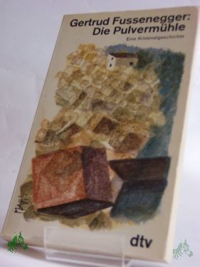 Artikelbild 1 des Artikels “Die Pulvermühle : e. Kriminalgeschichte / Gertrud Fussenegger “