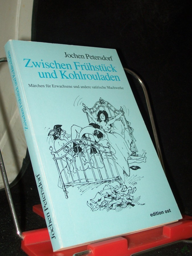 Product image 1 of the product “Zwischen Frühstück und Kohlrouladen : Märchen für Erwachsene und andere satirische Machwerke / Jochen Petersdorf ”