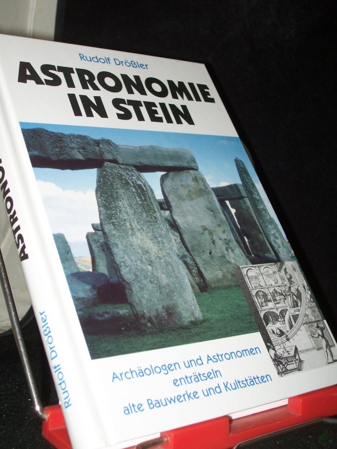 Product image 1 of the product “Astronomie in Stein : Archäologen und Astronomen enträtseln alte Bauwerke und Kultstätten / Rudolf Drössler ”