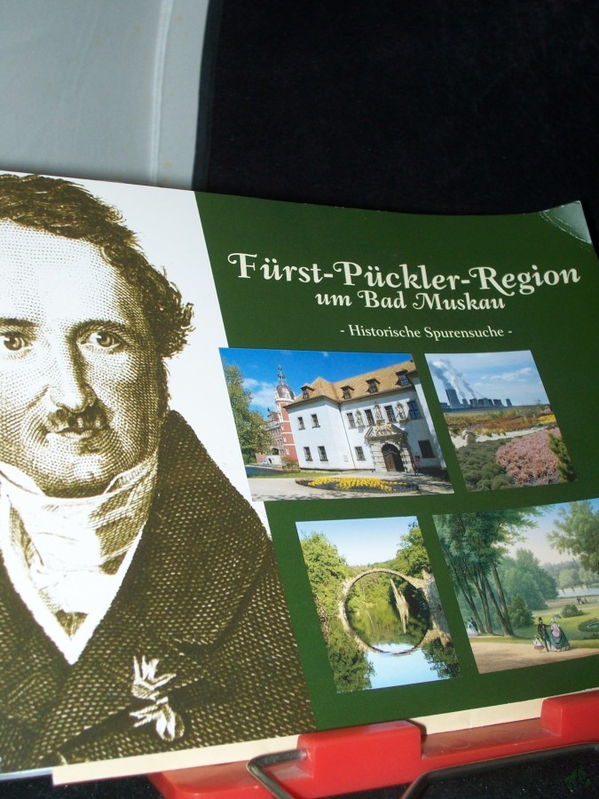 Artikelbild 1 des Artikels “Fürst-Pückler-Region um Bad Muskau : historische Spurensuche ; mit Plan des Fürst-Pückler-Parkes Bad Muskau / Freundeskreis Historica Bad Muskau e.V. Regina Barufke... “
