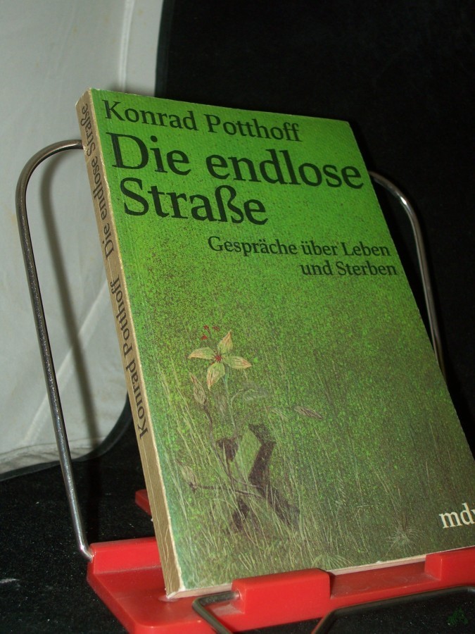 Product image 1 of the product “Die endlose Strasse : Gespräche über Leben und Sterben / Konrad Potthoff ”
