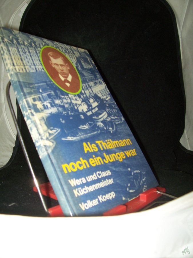 Product image 1 of the product “Als Thälmann noch ein Junge war / Wera u. Claus Küchenmeister ; Volker Koepp ”