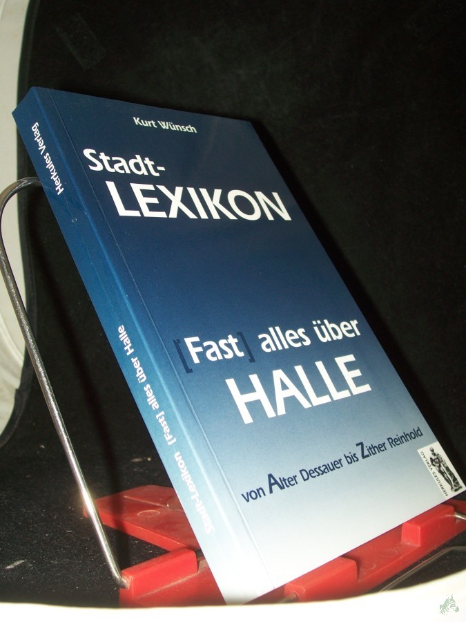 Product image 1 of the product “(Fast) alles über Halle : von Alter Dessauer bis Zither Reinhold / Kurt Wünsch ”