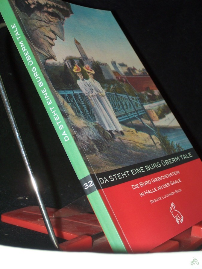 Artikelbild 1 des Artikels “Da steht eine Burg überm Tale : die Burg Giebichenstein in Halle an der Saale / Renate Luckner-Bien “