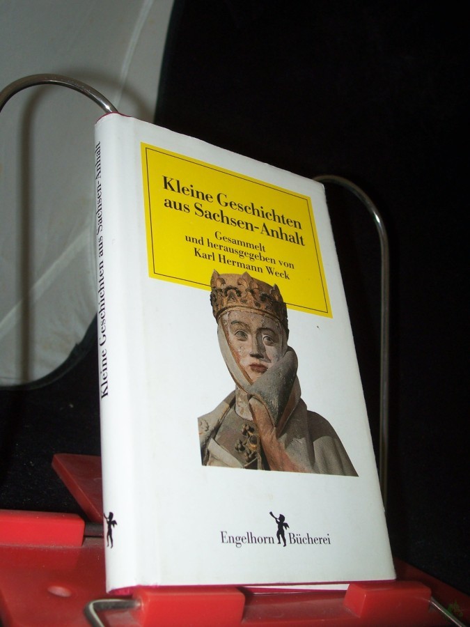 Artikelbild 1 des Artikels “Kleine Geschichten aus Sachsen-Anhalt / ges. und hrsg. von Karl Hermann Weck “