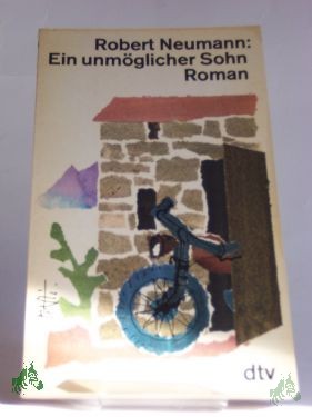 Product image 1 of the product “Ein unmöglicher Sohn : Roman / Robert Neumann ”