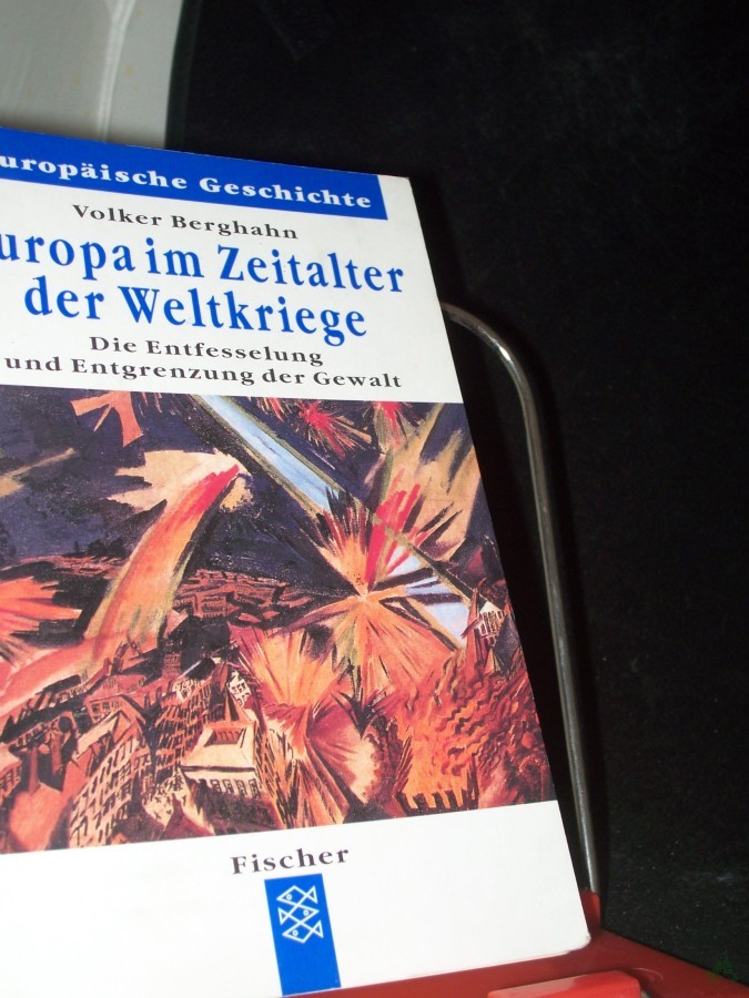 Artikelbild 1 des Artikels “Europa im Zeitalter der Weltkriege : die Entfesselung und Entgrenzung der Gewalt / Volker Berghahn “