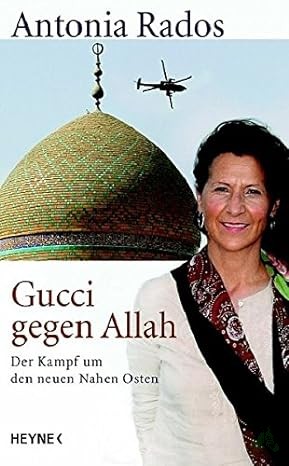 Artikelbild 1 des Artikels “Gucci gegen Allah : der Kampf um den neuen Nahen Osten / Antonia Rados “