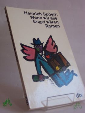 Artikelbild 1 des Artikels “Wenn wir alle Engel wären : Roman / Heinrich Spoerl “