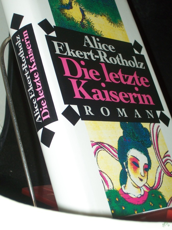 Artikelbild 1 des Artikels “Die letzte Kaiserin : Roman / Alice Ekert-Rotholz “