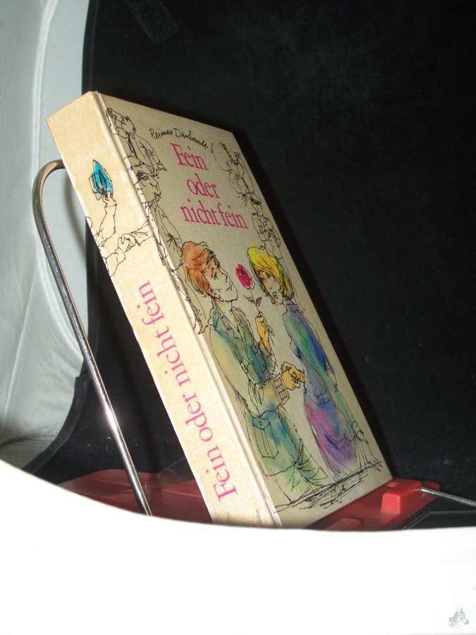 Product image 1 of the product “Fein oder nicht fein : Eine Plauderei über d. guten Ton / Reimar Dänhardt. [Ill.: Heinz Bormann] ”