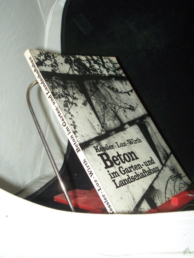 Product image 1 of the product “Beton im Garten- und Landschaftsbau / Joachim Kessler; Hans Luz; Peter Wirth ”