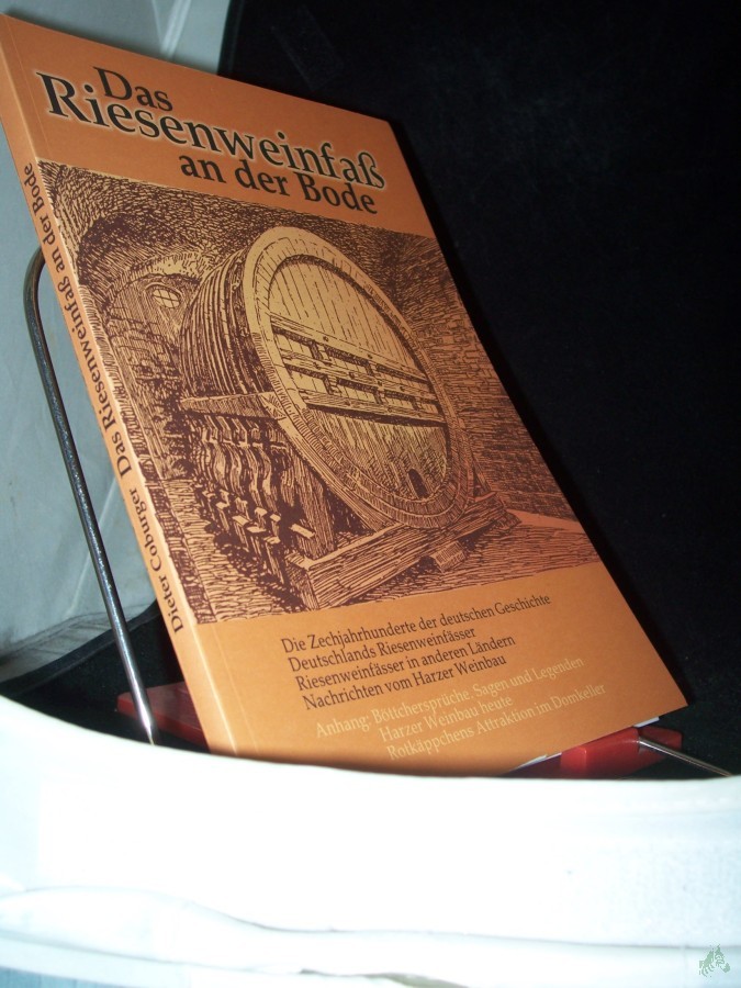 Product image 1 of the product “Das Riesenweinfaß an der Bode : Deutschlands Riesenweinfässer ; Nachrichten vom Harzer Weinbau ; Sonderveröffentlichung zum 4. Sachsen-Anhalt-Tag vom 16. - 18. Juli in Halberstadt / Dieter Coburger ”