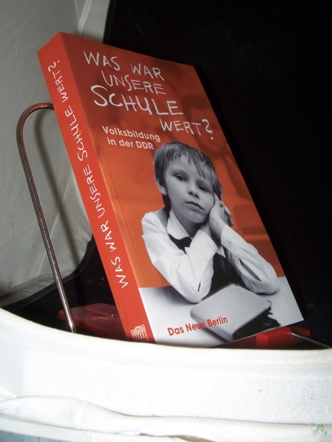 Product image 1 of the product “Was war unsere Schule wert? : Volksbildung in der DDR / hrsg. von Uwe Markus ”