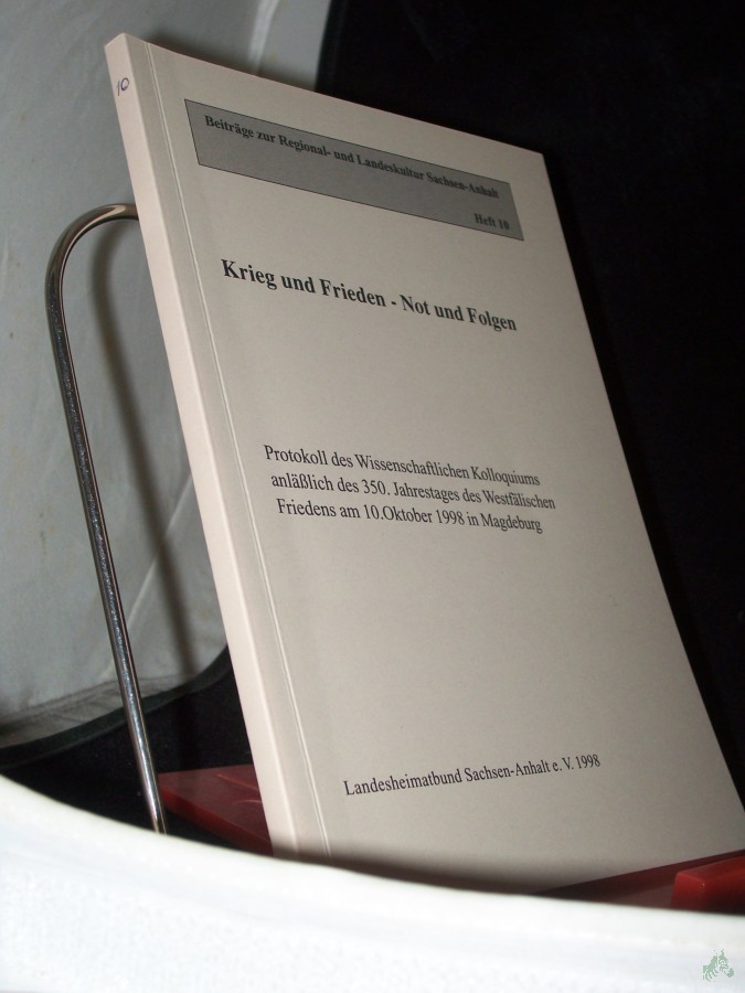 Artikelbild 1 des Artikels “Krieg und Frieden - Not und Folgen : Protokoll des Wissenschaftlichen Kolloquiums anläßlich des 350. Jahrestages des Westfälischen Friedens am 10. Oktober 1998 in Magdeburg / Landesheimatbund Sachsen-Anhalt e.V. [Red.: Cornelia Kessler ; Ma “