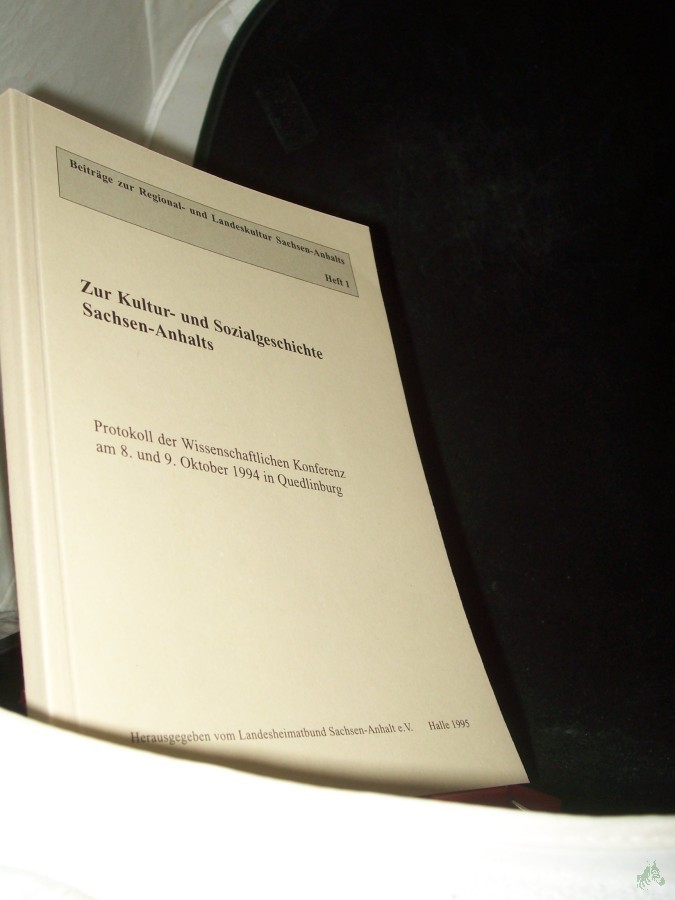Artikelbild 1 des Artikels “Zur Kultur- und Sozialgeschichte Sachsen-Anhalts Teil: Protokoll der wissenschaftlichen Konferenz am 8. und 9. Oktober 1994 in Quedlinburg “