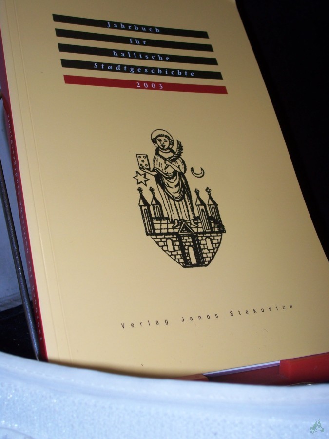 Product image 1 of the product “2003/ Jahrbuch für hallische Stadtgeschichte. Herausgegeben im Auftrag des Vereins für hallische Stadtgeschichte e. V.: Jahrbuch für hallische. ”