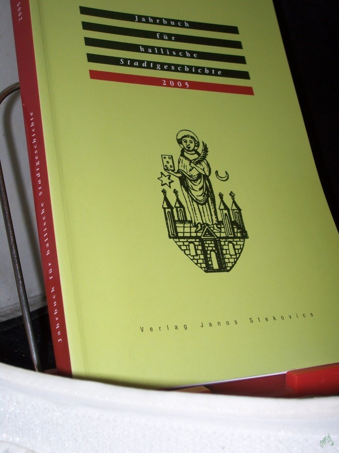 Artikelbild 1 des Artikels “Jahrbuch für hallische Stadtgeschichte 2005 “
