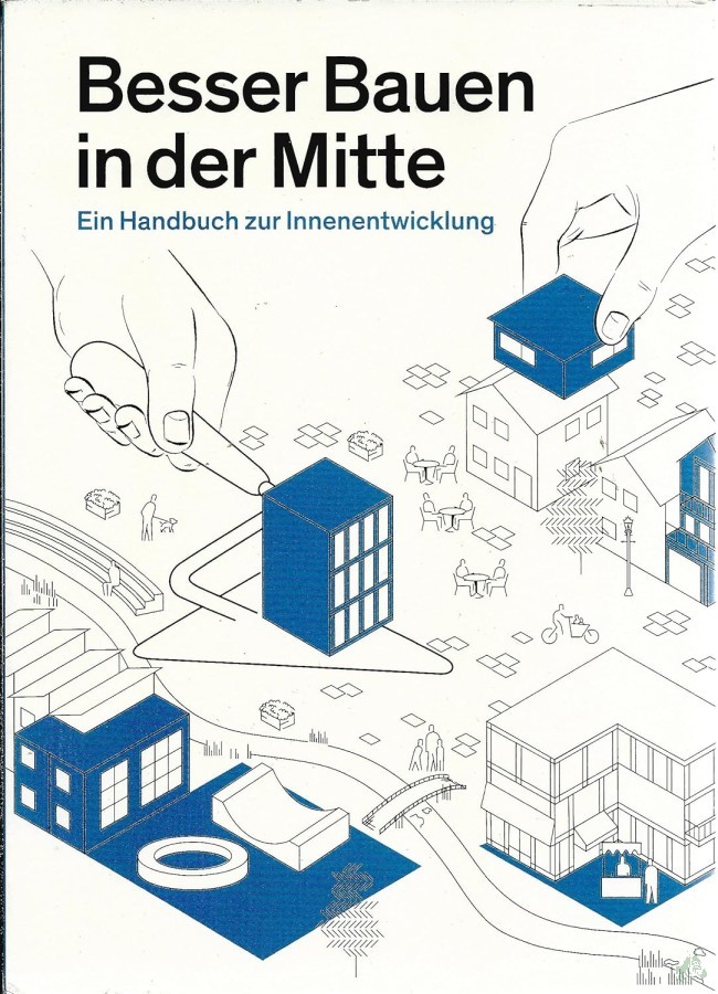 Artikelbild 1 des Artikels “Besser bauen in der Mitte : ein Handbuch zur Innenentwicklung / mit Texten von: Heiko Haberle “