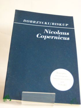 Product image 1 of the product “Nicolaus Copernicus : Gelehrter u. Staatsbürger / von Jerzy Dobrzycki u. Marian Biskup. Dt. von Krystyna Oscilowska. Hrsg. von D. Goetz u. a. ”