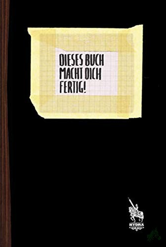 Product image 1 of the product “Dieses Buch macht dich fertig! : ein Tatenbuch für angehende Wutbürgerinnen / von Hydra, deinem stinkestiefeligem Satiredings. [Hrsg.: Curt Cuisine] ”