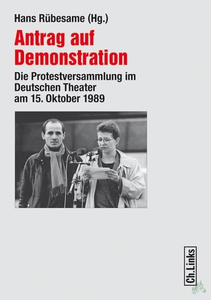 Product image 1 of the product “Antrag auf Demonstration : die Protestversammlung im Deutschen Theater am 15. Oktober 1989 / Hans Rübesame (Hg.) ”