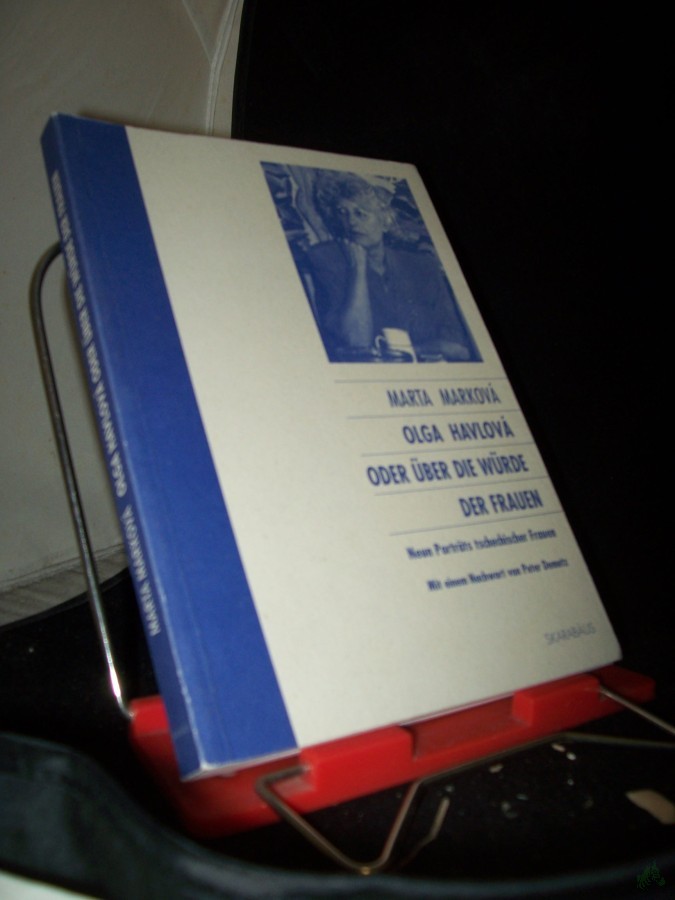 Product image 1 of the product “Olga Havlová oder über die Würde der Frauen : neun Porträts tschechischer Frauen / Marta Marková. Mit einem Nachw. von Peter Demetz ”