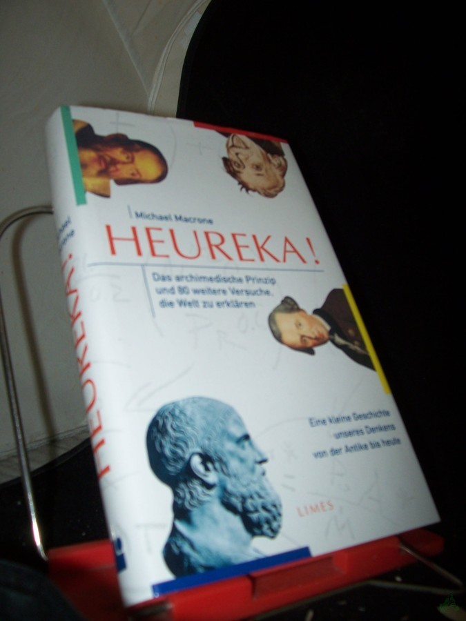 Artikelbild 1 des Artikels “Heureka! : das archimedische Prinzip und 80 weitere Versuche, die Welt zu erklären ; eine kleine Geschichte unseres Denkens von der Antike bis heute / Michael Macrone. Aus dem Amerikan. von Nikolaus G. Schneider “