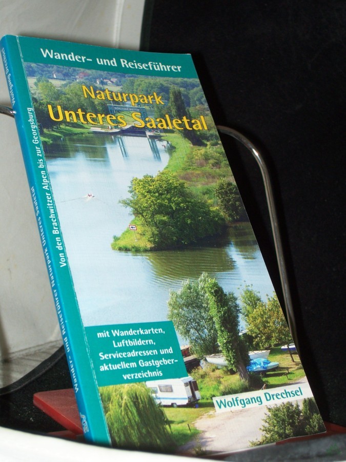 Artikelbild 1 des Artikels “Naturpark Unteres Saaletal : [von den Brachwitzer Alpen bis zur Georgsburg ; mit Wanderkarten, Luftbildern, Serviceadressen und aktuellem Gastgeberverzeichnis] / von Wolfgang Drechsel “