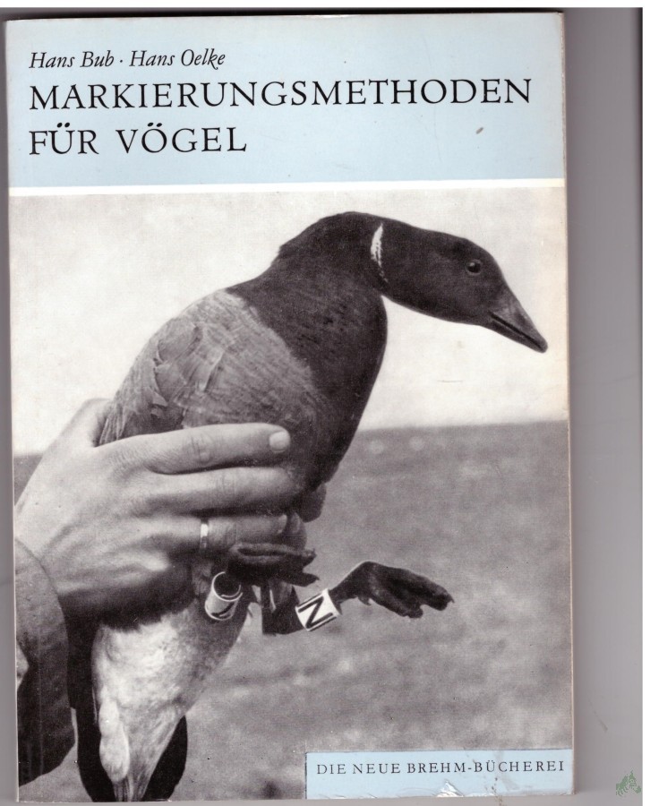 Product image 1 of the product “Markierungsmethoden für Vögel : e. weltweiter Überblick / Hans Bub ; Hans Oelke. Graph. Arbeiten Arthur Streich ”