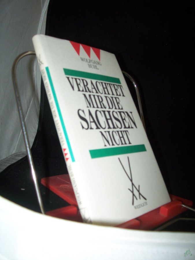 Product image 1 of the product “Verachtet mir die Sachsen nicht : Versuch über eine Wahlverwandtschaft: die Franken und die Sachsen ; mit einem baierischen Anhang / Wolfgang Buhl ”