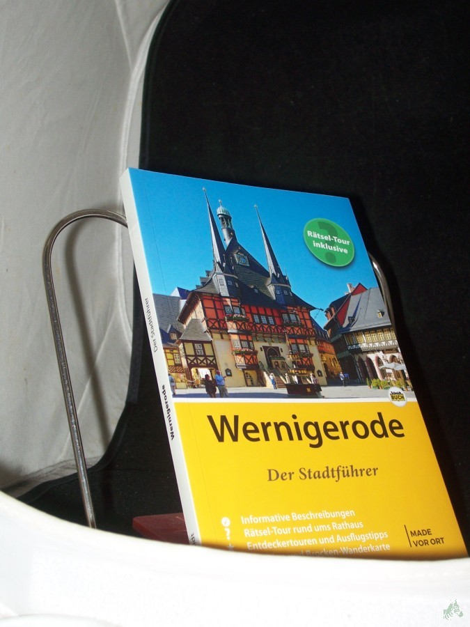 Product image 1 of the product “Wernigerode : auf Entdeckungstour durch die bunte Fachwerkstadt am Harz / Marion Schmidt, Thorsten Schmidt ”