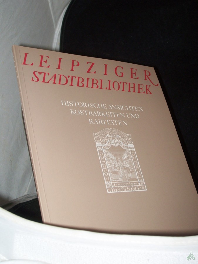 Artikelbild 1 des Artikels “Leipziger Stadtbibliothek : historische Ansichten, Kostbarkeiten und Raritäten / Leipziger Städtische Bibliotheken ; Verein zur Förderung der Leipziger Stadtbibliothek e.V. [Texte: Christel Foerster ; Hans-Christian Mannschatz. Red.: Erika “