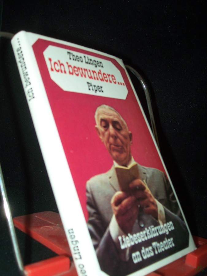 Product image 1 of the product “Ich bewundere... : Liebeserklärungen an d. Theater / Theo Lingen. [Mit 8 Zeichn. d. Verf.] ”