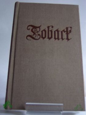 Artikelbild 1 des Artikels “Das beliebte und gelobte Kräutlein Toback oder allerhand auserlesene historische Merckwürdigkeiten vom Ursprung, Beschaffenheit, Würckung, sonderbaren Nutzen, Gebrauch und Missbrauch des Tobacks : aus berühmter Männer Schrifften gesammlet, “