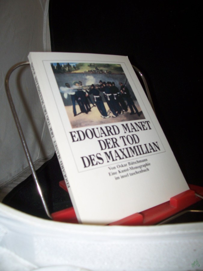 Artikelbild 1 des Artikels “Edouard Manet, Der Tod des Maximilian : eine Kunst-Monographie / von Oskar Bätschmann “