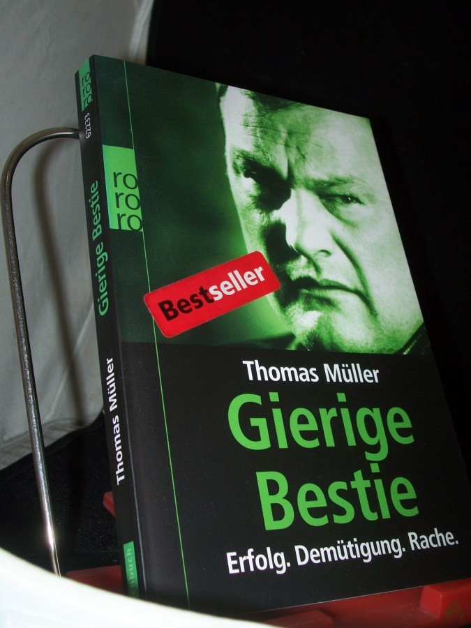 Artikelbild 1 des Artikels “Gierige Bestie : Erfolg - Demütigung - Rache / Thomas Müller “