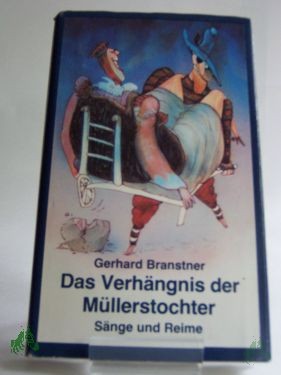 Artikelbild 1 des Artikels “Das Verhängnis der Müllerstochter : Sänge u. Reime ; aus etlichen Jh. dt. Volksdichtung ausgebuddelt u. fürwitzig zurechtgemacht oder füglich neuerdacht / Gerhard Branstner. Illustrationen: Ioan Cozacu “