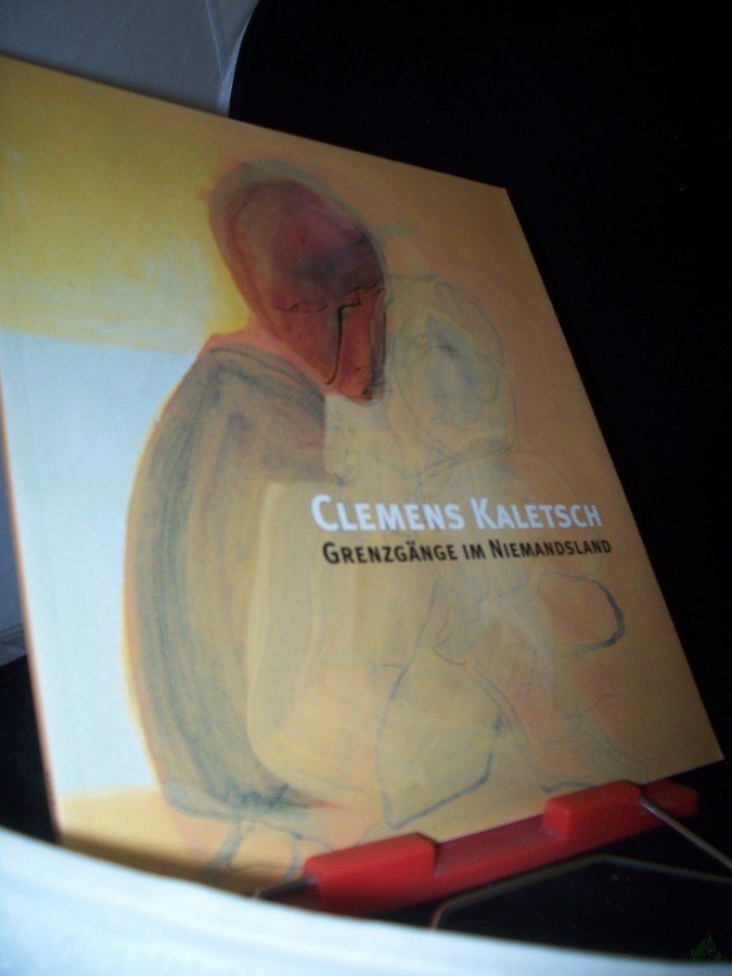Artikelbild 1 des Artikels “Clemens Kaletsch : Grenzgänge im Niemandsland ; [erscheint anläßlich der Ausstellung Clemens Kaletsch 