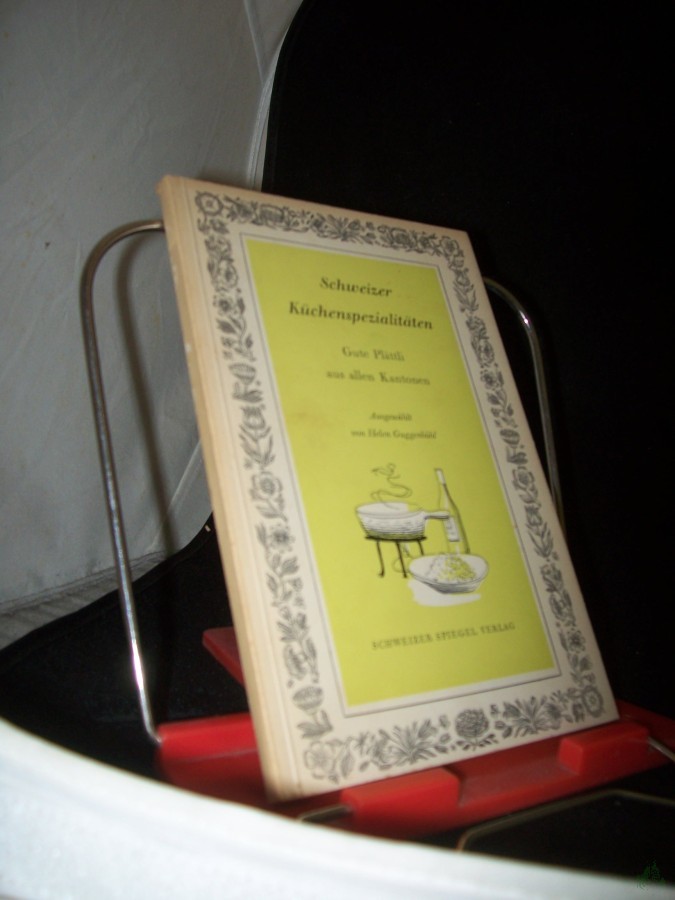 Artikelbild 1 des Artikels “Schweizer Küchenspezialitäten : Alte Rezepte aus allen Kantonen / Helen Guggenbühl. Mit e. Vorw. von Meinrad Lienert “