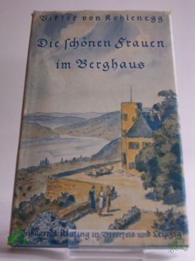 Artikelbild 1 des Artikels “Die schönen Frauen im Berghaus : Novelle / Viktor v. Kohlenegg “