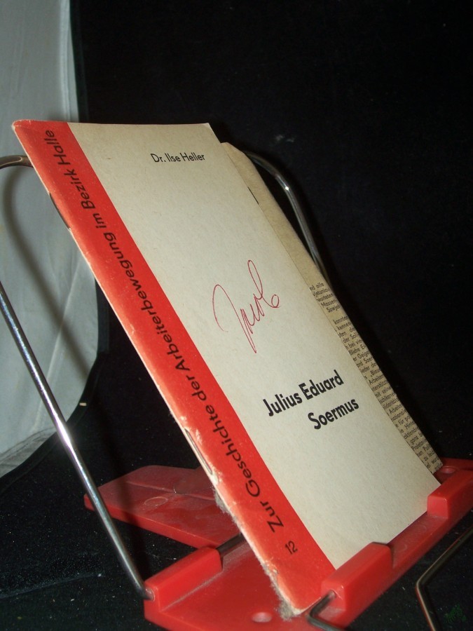 Product image 1 of the product “Julius Eduard Soermus / Ilse Heller. Hrsg. von d. Komm. zur Erforschung d. Geschichte d. Örtl. Arbeiterbewegung bei d. Bezirksleitung Halle d. SED u.d. Komm. zur Erforschung d. Geschichte d. Örtl. Arbeiterbewegung bei d. Stadtleitung Halle ”