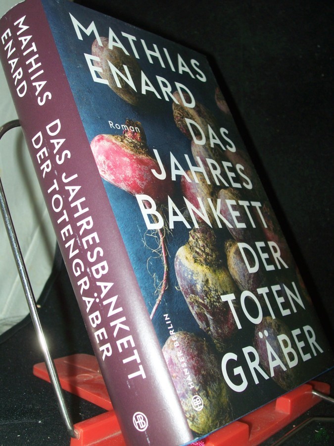 Product image 1 of the product “Das Jahresbankett der Totengräber : Roman / Mathias Enard ; aus dem Französischen von Holger Fock und Sabine Müller ”