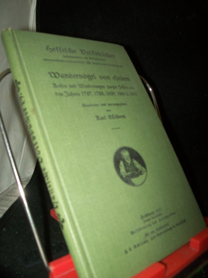 Artikelbild 1 des Artikels “Wandervögel von ehedem : Reisen u. Wanderungen junger Hessen aus d. J. 1787, 1788, 1839, 1840 u. 1853 / bearb. u. hrsg. von Karl Esselborn “