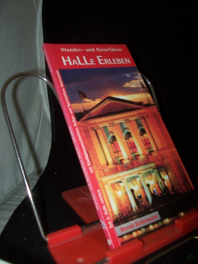 Product image 1 of the product “Kellermann, Bernd: Wander- und Reiseführer Teil: Teil 3., Halle erleben : [mit Stadtplanausschnitten, Kultur- und Sportstätten, Gastronomie] ”