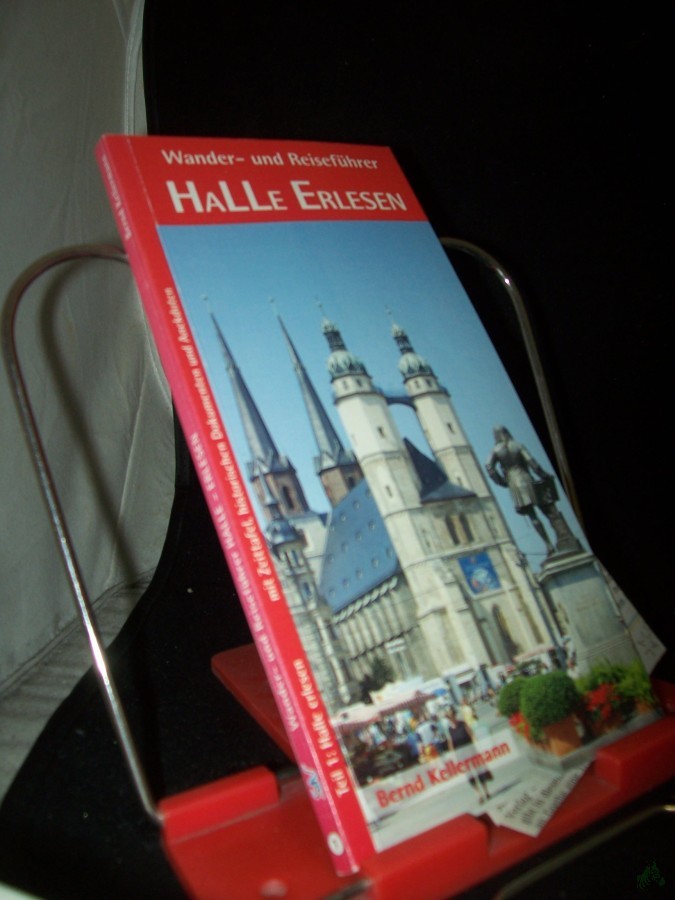 Artikelbild 1 des Artikels “Kellermann, Bernd: Wander- und Reiseführer Teil: Teil 1., Halle erlesen : mit Zeittafel, historischen Dokumenten und Anekdoten “